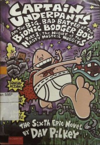 Captain underpants and the big, bad battle of the bionic booger boy Part 1: The Night of the Nasty Nosty Nostril Nuggets