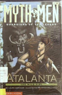 Atalanta The Wild Girl : Myth Men Guardians of The Legend