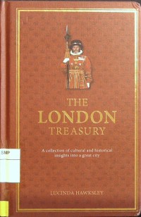 The London treasury : a collection of cultural and historical insights into a great city