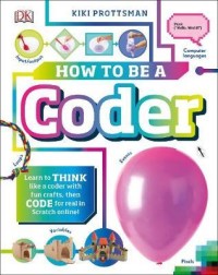 How To Be a Coder : Learn to Think like a Coder with Fun Activities, then Code in Scratch 3.0 Online!