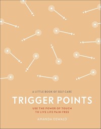 Image of Trigger points: use the power of touch to live life pain-free