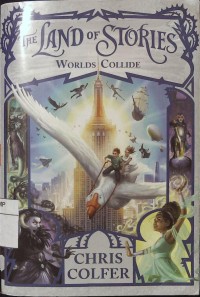 The Land of Stories #6 : Worlds Collide