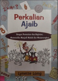 Perkalian Ajaib: Dengan Permainan dan Kegiatan, Matematika Menjadi Mudah dan Menyenangkan