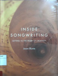 Inside Songwriting ; Getting to The Heart of Creativity