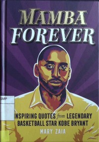 Mamba Forever: Inspiring Quotes from Legendary Basketball Star Kobe Bryant