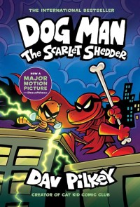 Dog Man #12: The Scarlet Shedder