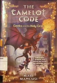 The camelot code: geeks and the holy grail