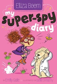 Eliza Boom #2 : My Super-Spy Diary