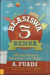 Beasiswa 5 Benua: 100 Kiat Berburu Beasiswa Luar Negeri