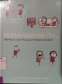 Persahabatan Itu…500 Alasan Untuk Mensyukuri Kehadiran Sahabat