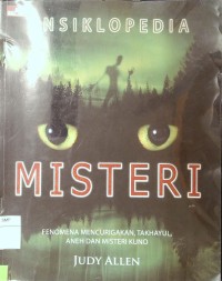 Ensiklopedia Misteri : Fenomena Mencurigakan, takhayul, Aneh dan misteri kuno