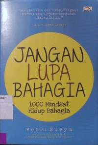 Jangan Lupa Bahagia: 1000 Mindset Hidup Bahagia