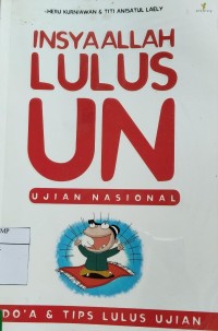 Insyaallah Lulus UN (Ujian Nasional) : Do'a Dan Tips Lulus Ujian