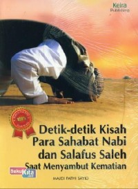 Detik-Detik Kisah Para Sahabat Nabi dan Salafus Saleh Saat Menyambut Kematian