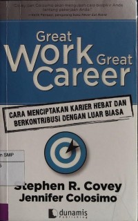 Great work, great career: cara menciptakan karier hebat dan berkontribusi dengan luar biasa