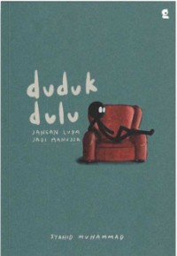 Image of Duduk dulu: jangan lupa jadi manusia