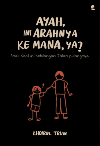 Ayah, Ini Arahnya Kemana, Ya?