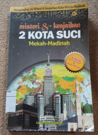 Misteri dan Keajaiban 2 Kota Suci Mekah-Madinah