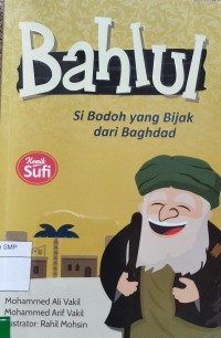 Bahlul : Si Bodoh Yang Bijak Dari Baghdad