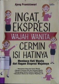 Ingat, Ekspresi Wajah Wanita Cermin Isi Hatinya