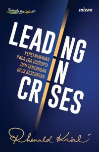 Image of Leading in Crises : kepemimpinan pada era disrupsi dan tantangan BPJS Kesehatan