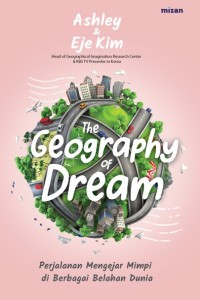 The geography of dream: perjalanan mengejar mimpi di berbagai belahan dunia