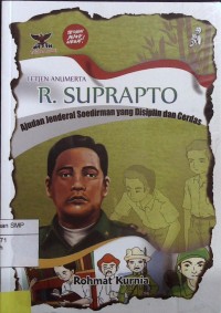 Letjen Anumerta R. Suprapto: ajudan jenderal Soedirman yang disiplin dan cerdas