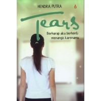 Tears : Berharap Aku Berhenti Menangis Karenamu