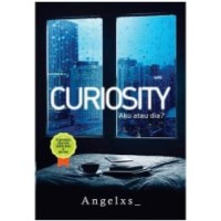 Curiosity : Aku atau Dia?