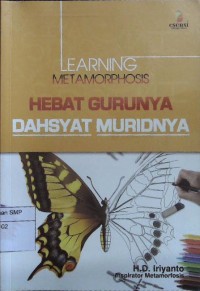 Learning Metamorfosis : Hebatnya Guru Dahsatnya Muridnya