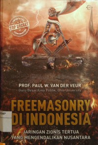 Freemasonry di Indonesia : jaringan Zionis Tertua yang Mengendalikan Nusantara