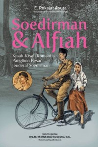 Soedirman & Alifiah: Kisah-Kisah Romantis Panglima Besar Jendral Soedirman