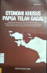 Otonomi Khusus Papua Telah Gagal