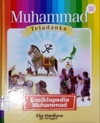 Image of Muhammad teladanku: ensiklopedia Muhammad