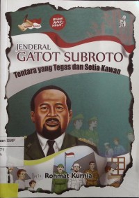 Jenderal Gatot Subroto: tentara yang tegas dan setia kawan