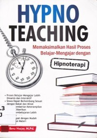 HypnoTeaching; Memaksimalkan hasil proses Belajar-mengajar dengan Hipnoterapi