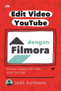 Edit video youtube dengan filmora: panduan lengkap edit video untuk youtuber