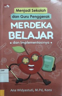 Menjadi sekolah dan guru penggerak: merdeka belajar dan implementasinya