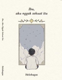 Image of Ibu, Aku Nggak Sekuat Itu