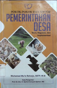 Pokok-pokok dan sistem pemerintahan desa: teori, regulasi, dan implementasi