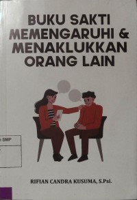 Buku sakti memengaruhi & menaklukkan orang lain