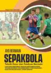 Ayo bermain sepakbola teknik dasar dan panduan bermain