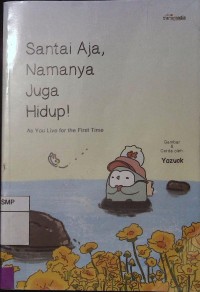 Santai Aja, Namanya Juga Hidup!