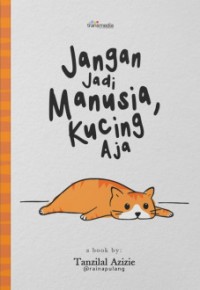 Jangan jadi manusia, kucing aja!