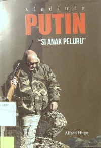 Vladimir Putin: si anak peluru