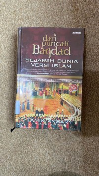 Dari Puncak Baqdad : Sejarah Dunia Versi Islam