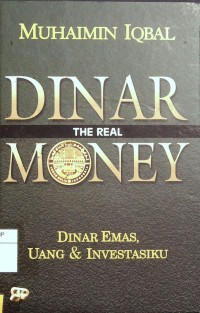 Dinar The Real Money : Dinar Emas, Uang & Investasiku