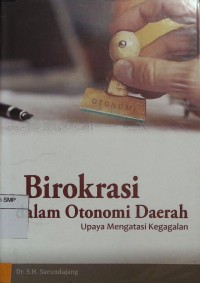 Birokrasi dalam Otonomi Daerah : Upaya mengatasi kegagalan