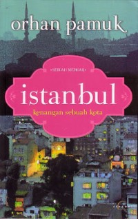 Istanbul : Kenangan sebuah kota