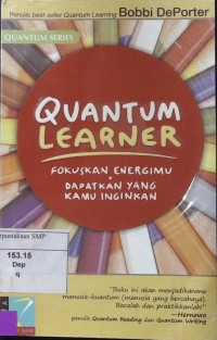 Quantum Learner: Fokuskan Energimu Dapatkan Yang Kamu Inginkan